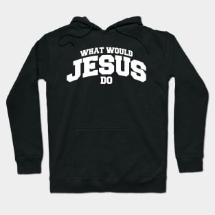 What would Jesus do Hoodie